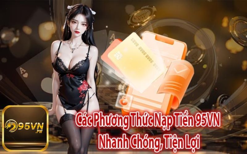 Phương thức nạp tiền 95vn được áp dụng